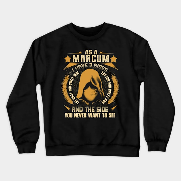 Marcum - I Have 3 Sides You Never Want to See Crewneck Sweatshirt by Cave Store